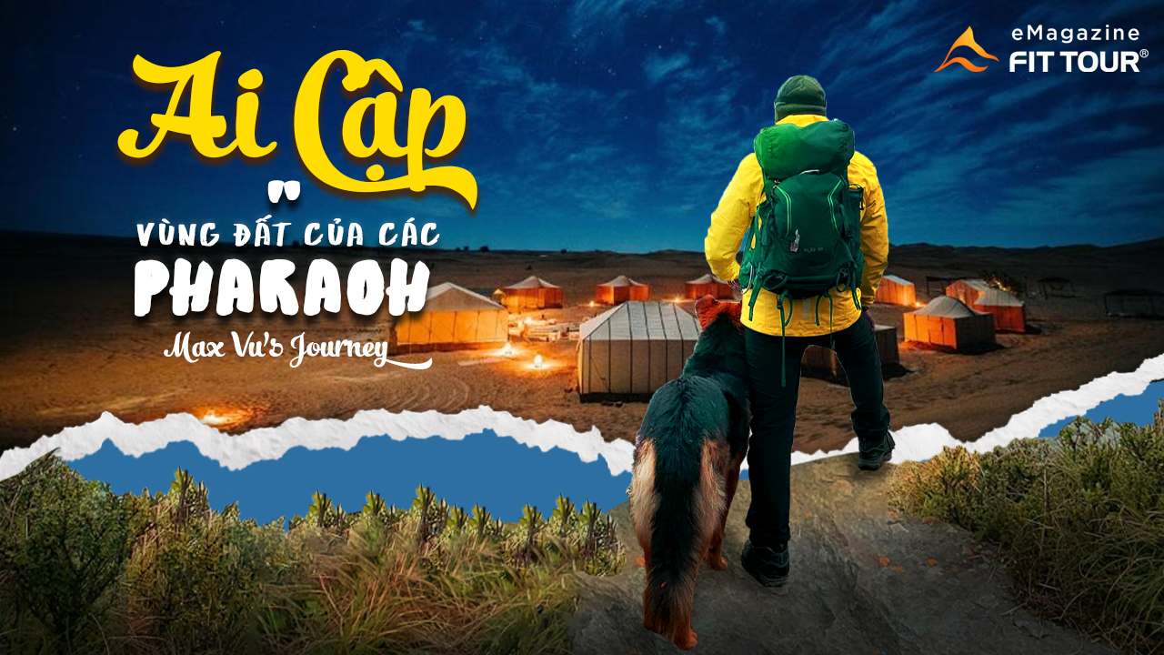 Emagazine Ai Cập hành trình của Max Vũ đến vùng đất Pharaoh